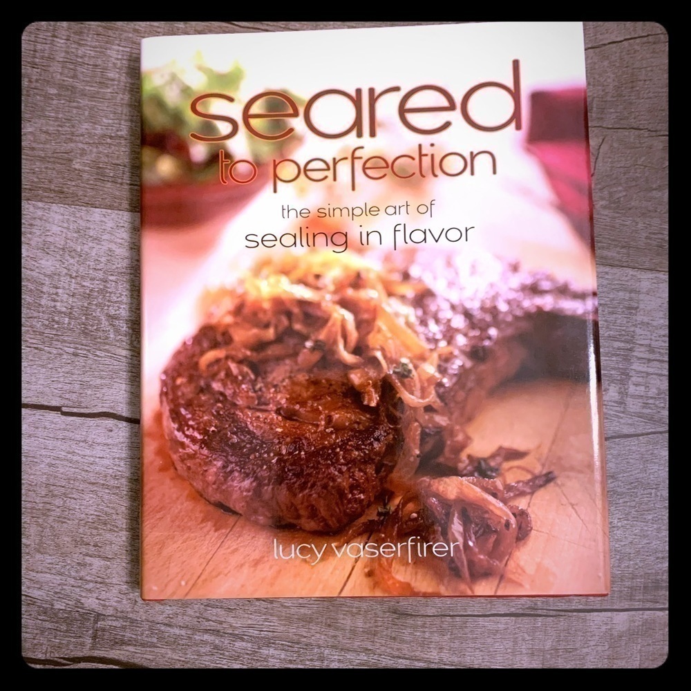 The Simple Art of Searing in Flavor Hardcover Cookbook by Lucy Vaserfirer – New